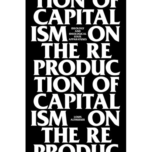 On the Reproduction of Capitalism: Ideology and Ideological State Apparatuses