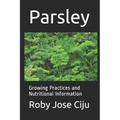 Parsley: Growing Practices and Nutritional Information