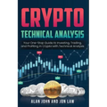 Crypto Technical Analysis: Your One-Stop Guide to Investing, Trading, and Profiting in Crypto with Technical Analysis.