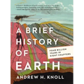 A Brief History of Earth: Four Billion Years in Eight Chapters
