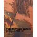 Robert Rauschenberg: Borealis 1988-92