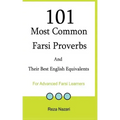 101 Most Common Farsi Proverbs and Their Best English Equivalents: For Advanced Farsi Learners