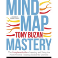 Mind Map Mastery: The Complete Guide to Learning and Using the Most Powerful Thinking Tool in the Universe