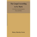 The Gospel according to St. Mark: the Greek text with Introduction Notes and Indices