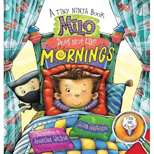 Milo Does Not Like Mornings: A Tiny Ninja Book