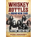 Whiskey Bottles and Brand-New Cars: The Fast Life and Sudden Death of Lynyrd Skynyrd