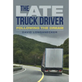 The Late Truck Driver: Following the Dream