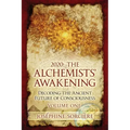 2020: The Alchemists' Awakening Volume One: Decoding The Ancient Future of Consciousness
