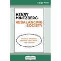 Rebalancing Society: Radical Renewal Beyond Left, Right, and Center (16pt Large Print Edition)