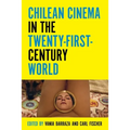 Chilean Cinema in the Twenty-First-Century World