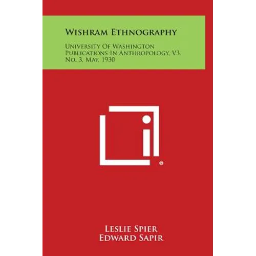 Wishram Ethnography: University of Washington Publications in Anthropology, V3, No. 3, May, 1930