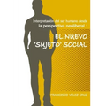 Interpretación del ser humano desde la perspectiva neoliberal: El NUEVO ‛SUJETO'SOCIAL