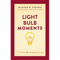 Light Bulb Moments: 75 Lessons for Everyday Living