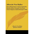 Albrecht Von Haller: Darstellung Seines Lebens Nach Den Briefen Seiner Freunde Und Nach Seinen Eigenen Aufzeichnungen (1878)