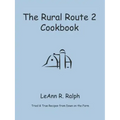 The Rural Route 2 Cookbook: Tried and True Recipes from Wisconsin Farm Country