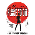A Beautiful Place to Die: An Action Thriller Novel
