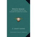 White Magic: An Introduction to the Folklore of Christian Legend