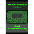 Dan Gookin's Guide to Curl Programming