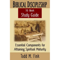 Biblical Discipleship Study Guide: Essential Components for Attaining Spiritual Maturity