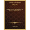 Studies in Early Mysticism in the Near and Middle East