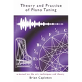 Theory and Practice of Piano Tuning: a manual on the art, techniques and theory