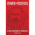 Marx in Motion: A New Materialist Marxism