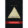 The Kybalion Study Guide: The Universe Is Mental