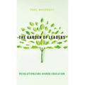 The Garden of Leaders: Revolutionizing Higher Education
