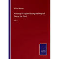 A History of England during the Reign of George the Third: Vol. II