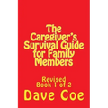 The Caregiver's Survival Guide for Family Members: Revised