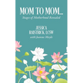 Mom to Mom: Stages of Motherhood Revealed