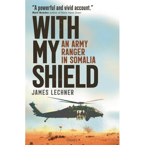 With My Shield: An Army Ranger in Somalia