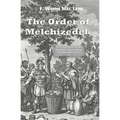 The Order of Melchizedek: An Examination of what the Bible Tells us about Melchizedek and his Relation to the Lord Jesus