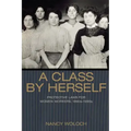 A Class by Herself: Protective Laws for Women Workers, 1890s-1990s