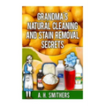 Grandma's Natural Cleaning and Stain Removal Secrets