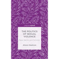 The Politics of Sexual Violence: Rape, Identity and Feminism