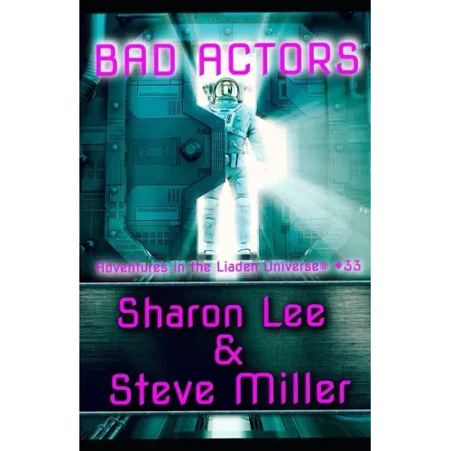 Bad Actors: Adventures in the Liaden Universe(R) Number 33