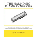 The Harmonic Minor Tunebook: One Hundred and One Tunes for the Ten Hole Harmonica in Harmonic Minor Tuning