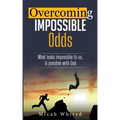 Overcoming Impossible Odds