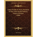 Letter Of John D. Perry, President Of The Union Pacific Railway, Eastern Division (1868)