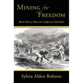 Mining for Freedom: Black History Meets the California Gold Rush
