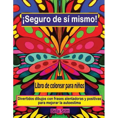 Seguro de si mismo! Libro de colorear para ninos: Divertidos dibujos con frases alentadoras y positivas para mejorar la autoestima