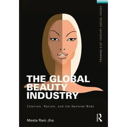 The Global Beauty Industry: Colorism, Racism, and the National Body
