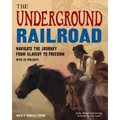 The Underground Railroad: Navigate the Journey from Slavery to Freedom with 25 Projects