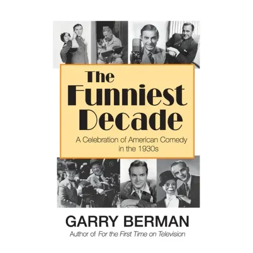 The Funniest Decade: A Celebration of American Comedy in the 1930s (hardback)