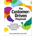 The Customer-Driven Playbook: Converting Customer Feedback Into Successful Products