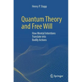 Quantum Theory and Free Will: How Mental Intentions Translate Into Bodily Actions
