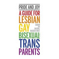 Pride and Joy: A Guide for Lesbian, Gay, Bisexual and Trans Parents