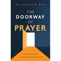 The Doorway of Prayer: A Practical Guide to Knowing God and His Will