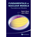 Fundamentals of Nuclear Models: Foundational Models